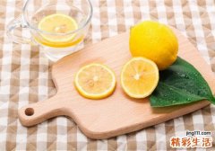 柠檬用热水泡还是冷水泡 柠檬用多少度的水泡最好