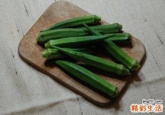 秋葵有丰胸效果吗 女生吃秋葵有什么好处