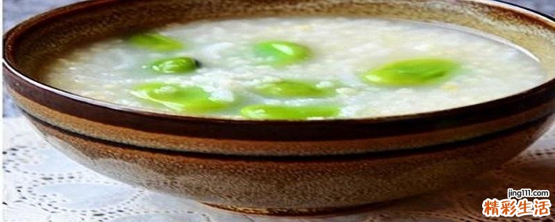 蚕豆粥怎么做好吃 蚕豆熬粥的功效