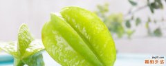 杨桃怎么吃要剥皮吗 绿色的杨桃可以直接吃吗