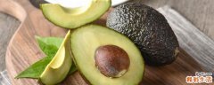 女性每天一个牛油果最佳时间 牛油果吃不完怎么保鲜