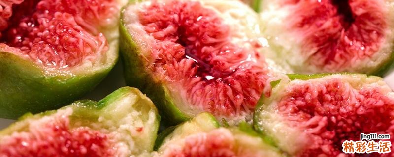无花果泡水的正确方法 无花果泡水用干的还是鲜的