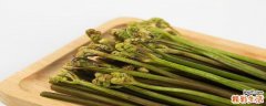 新鲜的蕨菜怎么发苦 蕨菜怎么去苦味