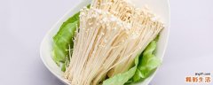 金针菇发粘还能吃吗 金针菇怎么保存时间长