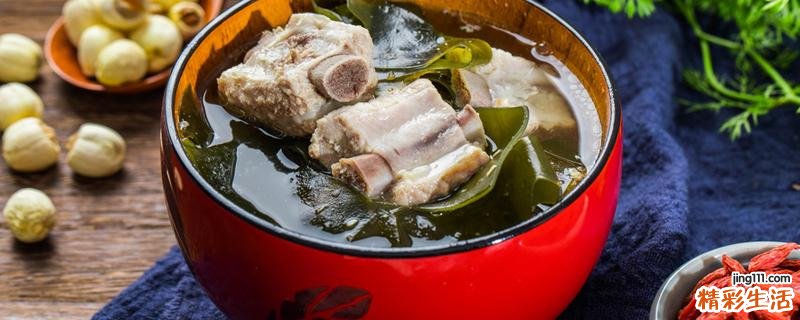 海带黄豆排骨汤的功效 海带和什么一起炖好